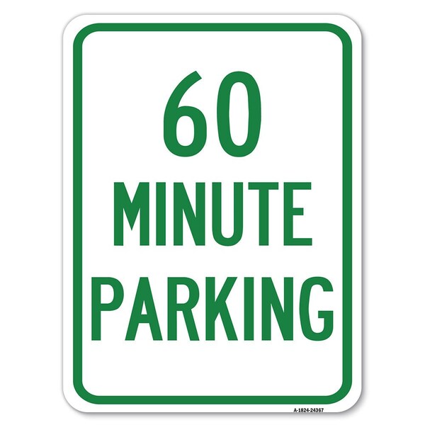 60 Minute Parking Heavy-Gauge Aluminum Rust Proof Parking Sign, 18" x 24", A-1824-24367